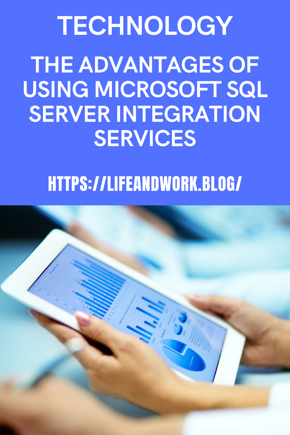 Technology – The Advantages of Using Microsoft SQL Server Integration ...
